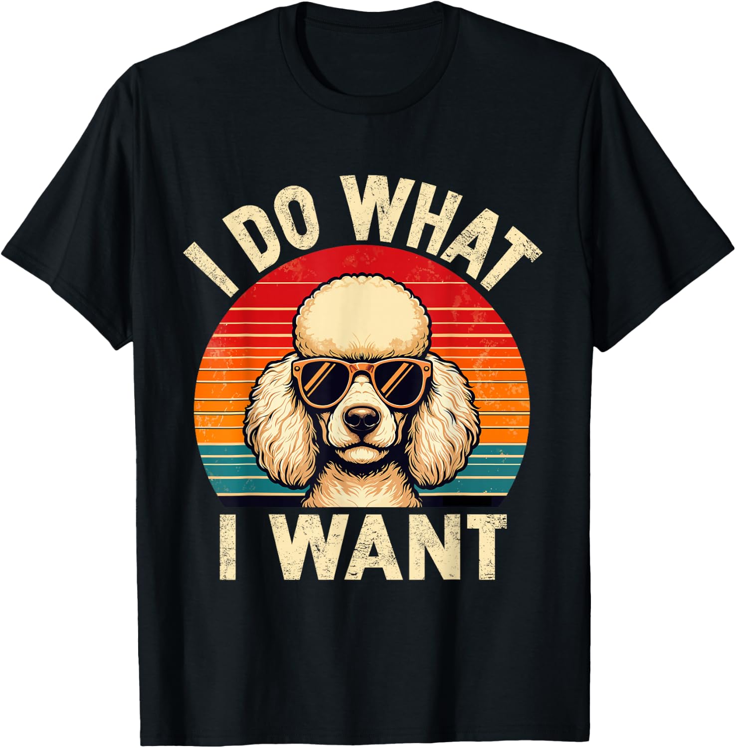 I Do What I Want Poodle Dog Shirt Funny Retro Dog Sunglasses T-Shirt - T-Shirt | Black