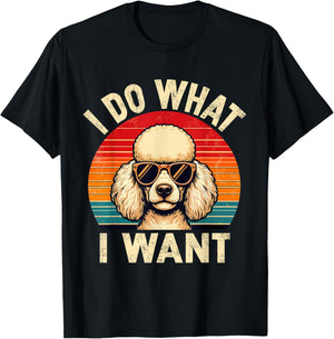 I Do What I Want Poodle Dog Shirt Funny Retro Dog Sunglasses T-Shirt - T-Shirt | Black