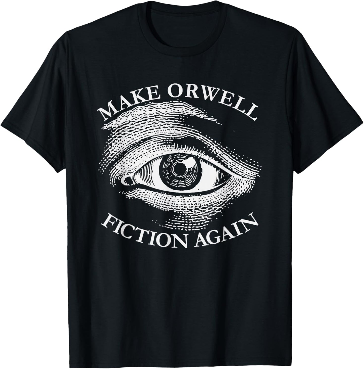 Make Orwell Fiction Again Libertarian Orwelllian 1984 Orwell T-Shirt - T-Shirt | Black
