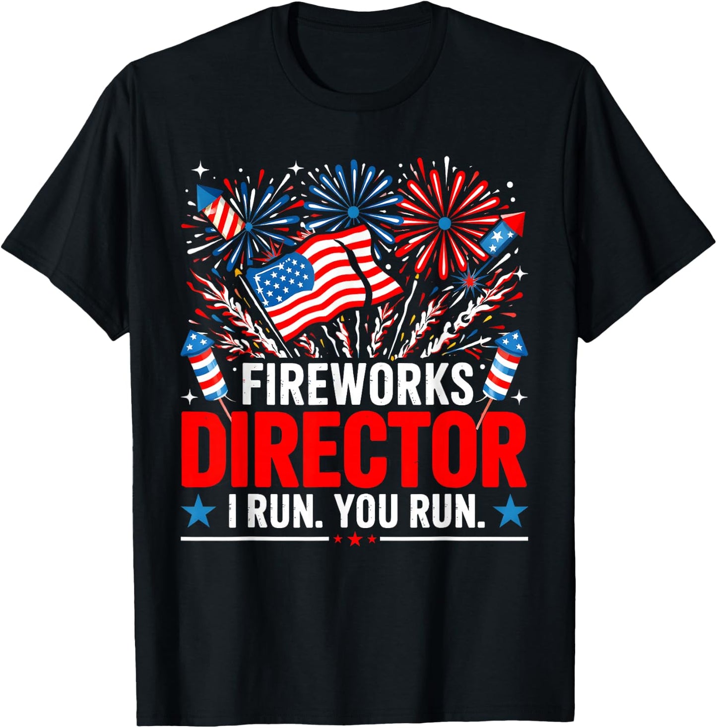 Funny 4th of July Fireworks Director If I Run You Run T-Shirt - T-Shirt | Black