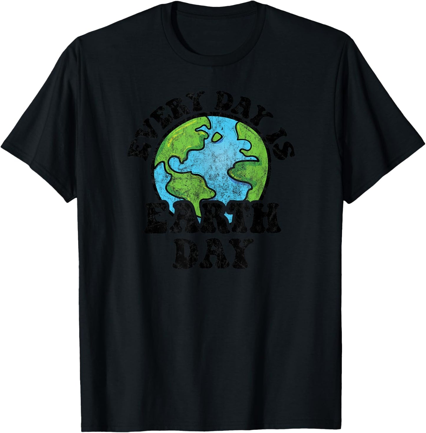 Every Day Is Earth Day T-Shirt - T-Shirt | Black