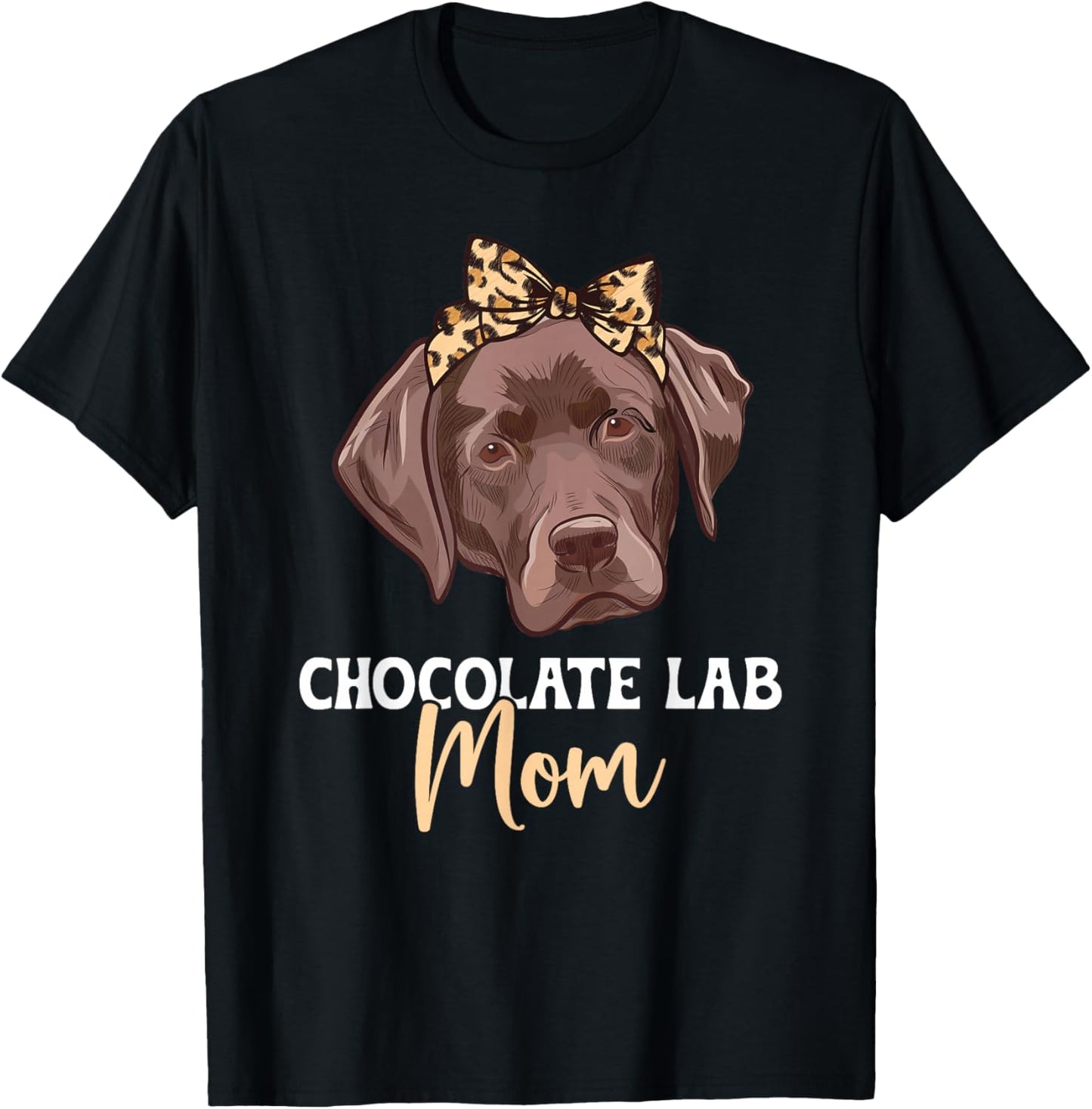 Chocolate Lab Mom Chocolate Labrador Owner T-Shirt - T-Shirt | Black
