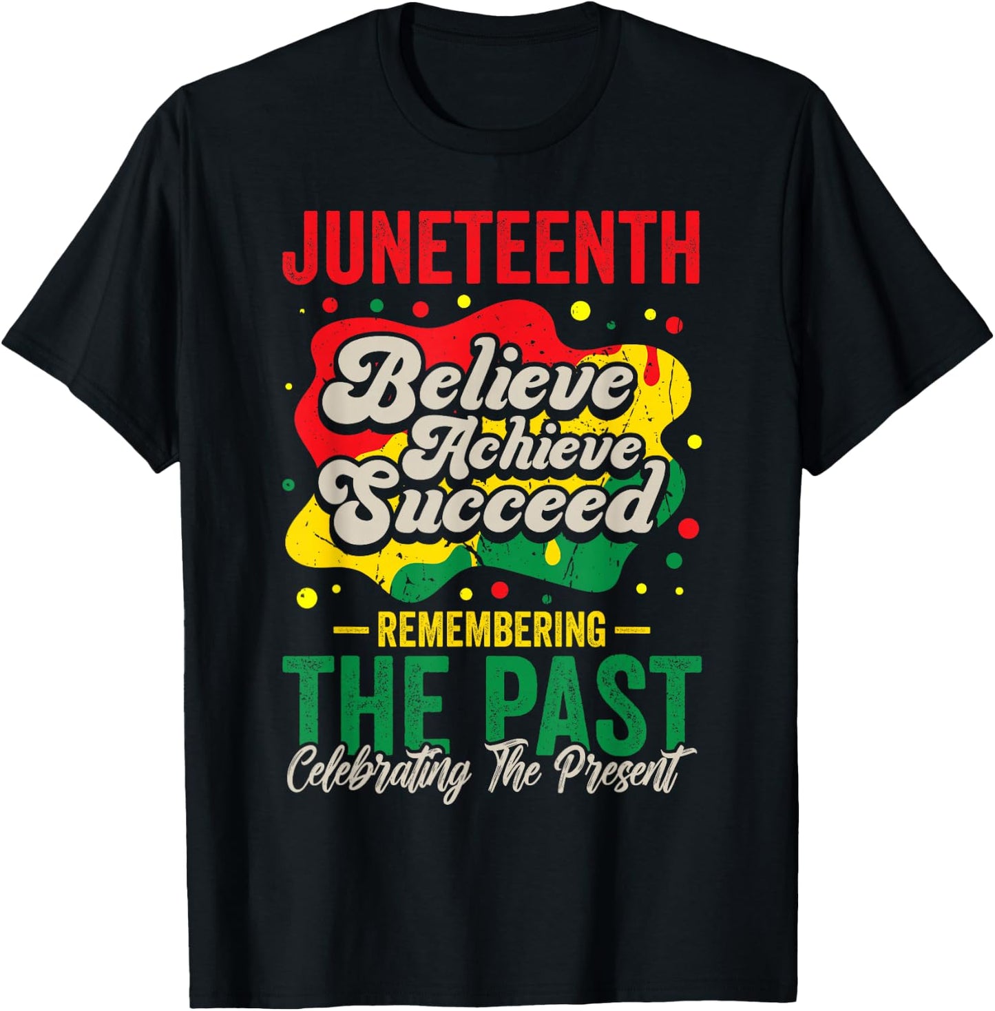 Juneteenth Believe Achieve Succeed Black History African T-Shirt - T-Shirt | Black