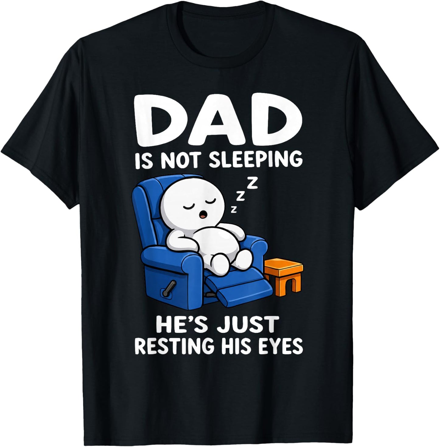 Dad is Not Sleeping He is Just Resting His Eyes Funny Dads T-Shirt - T-Shirt | Black