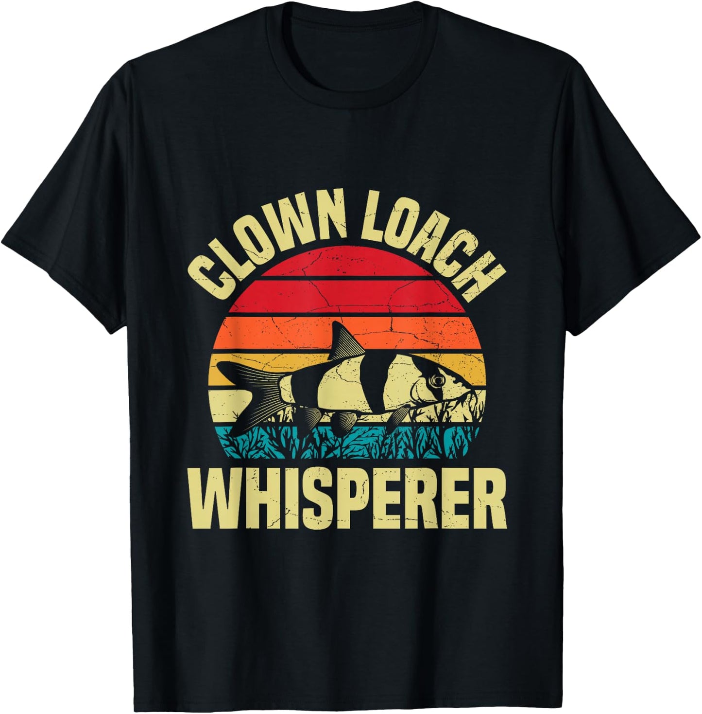 Clown Loach Whisperer Quote for a Clown loach fan T-Shirt - T-Shirt | Black