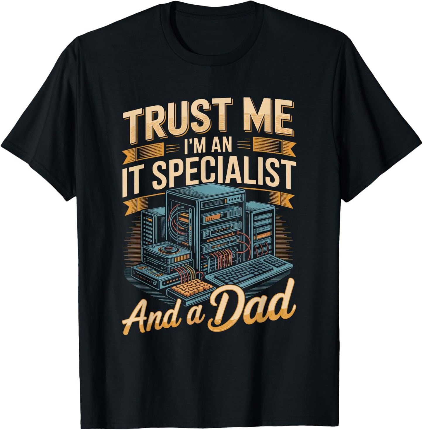 Trust Me I'm A It Specialist and A Dad Fathers Day T-Shirt - T-Shirt | Black