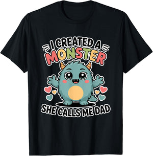 I Created A Monster She Calls Me Dad T-Shirt - T-Shirt | Black