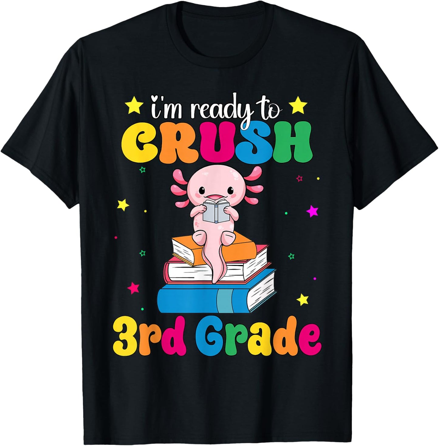 I'm Ready To Crush Third 3rd Grade Axolotl Back To School T-Shirt - T-Shirt | Black