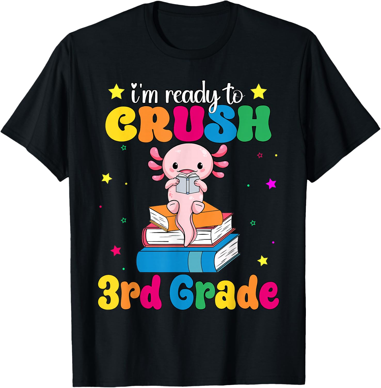 I'm Ready To Crush Third 3rd Grade Axolotl Back To School T-Shirt - T-Shirt | Black