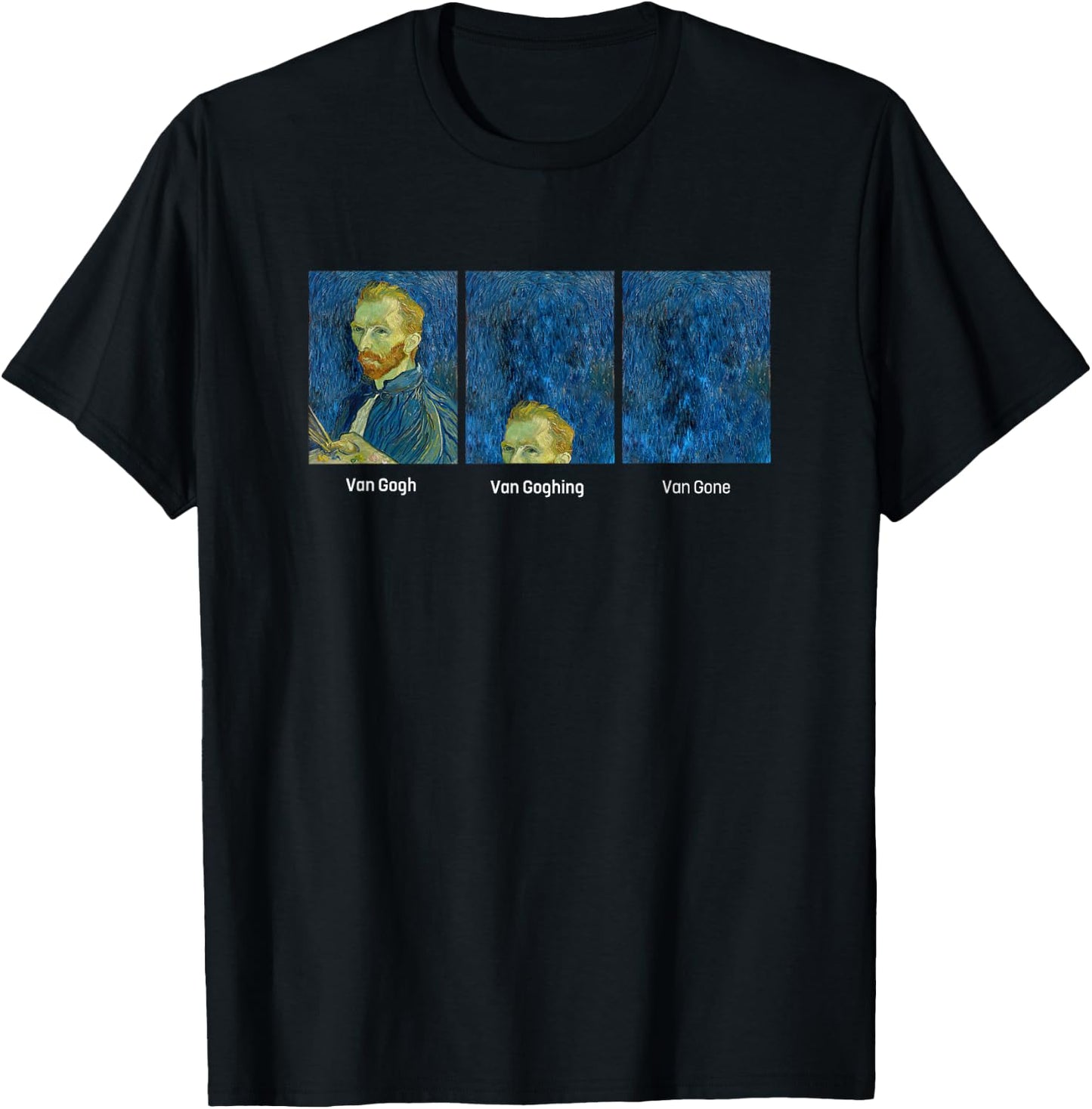 Hilarious Van Gogh Art meme - Van Goghing Van Gone Funny T-Shirt - T-Shirt | Black