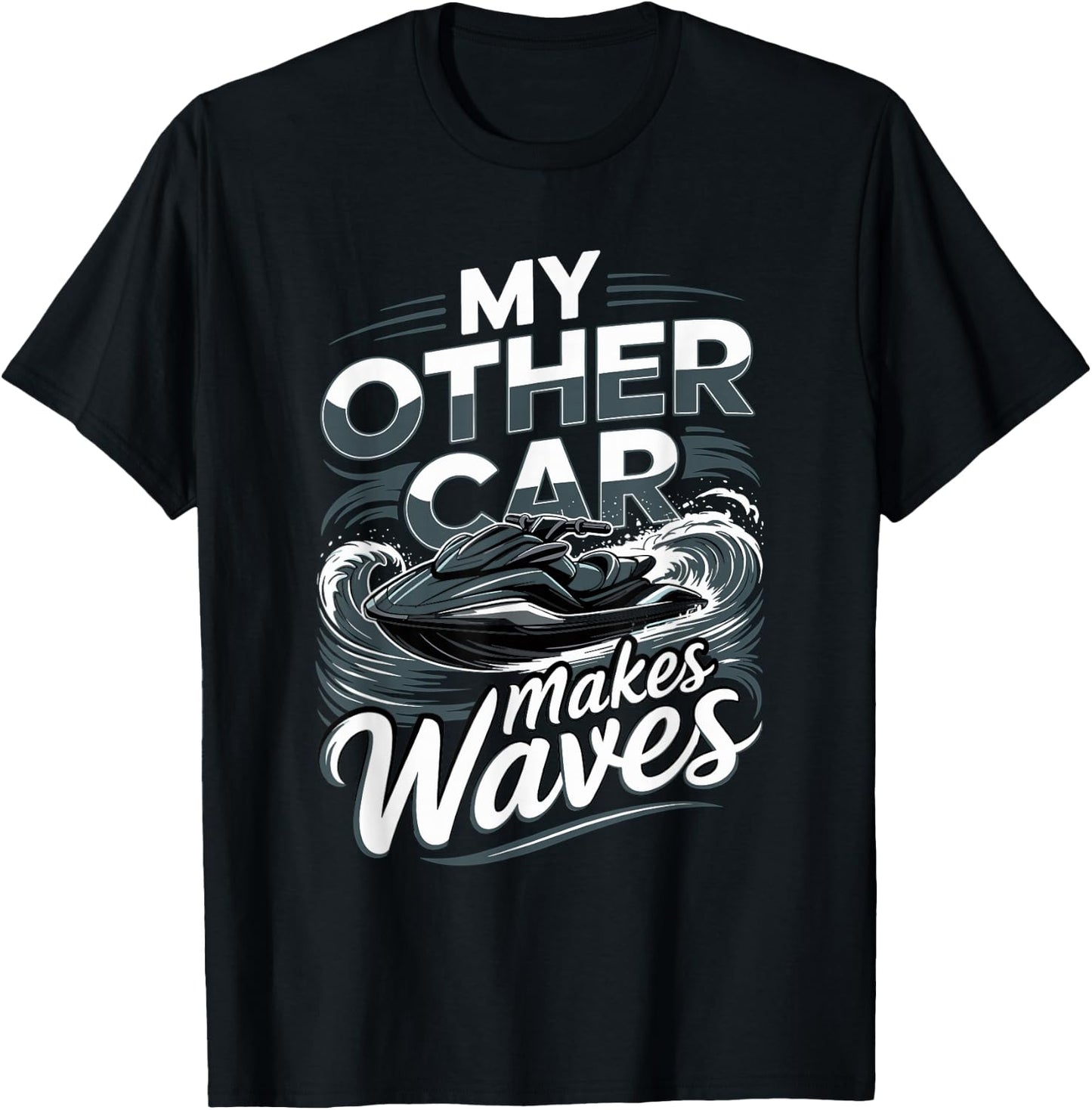 Personal Watercraft My Other Car Makes Waves T-Shirt - T-Shirt | Black