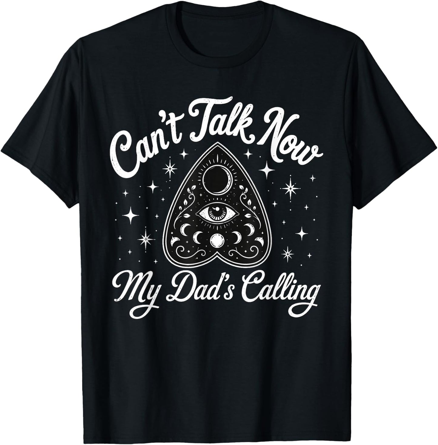 Can't Talk Now My Dad's Calling Dark Humor Dead Dads Club T-Shirt - T-Shirt | Black