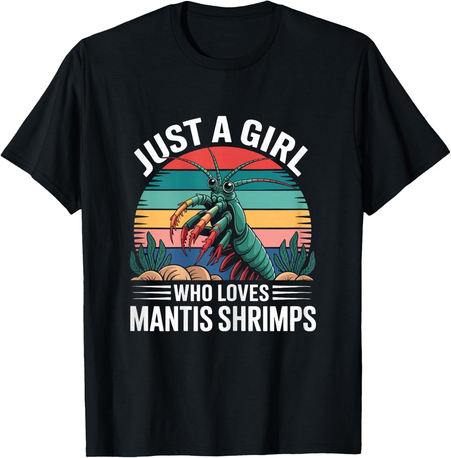 Just A Girl Who Loves Mantis Shrimps T-Shirt - T-Shirt | Black