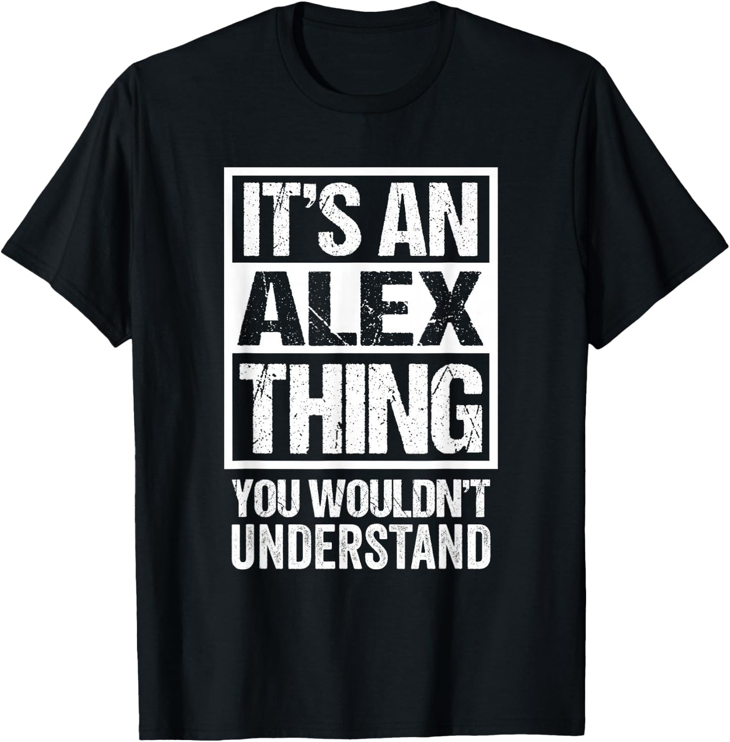 It's An Alex Thing You Wouldn't Understand T-Shirt - T-Shirt | Black