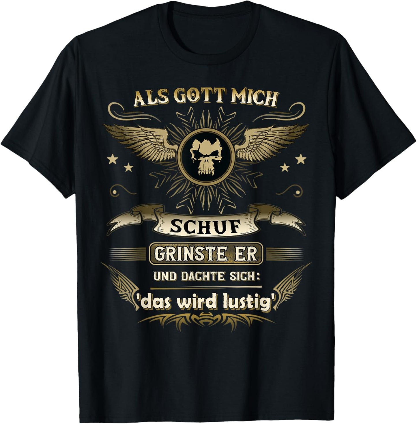 with German Text "Als Gott mich schuf ich grinste er und dachte das wird " funny, black T-Shirt - T-Shirt | Black