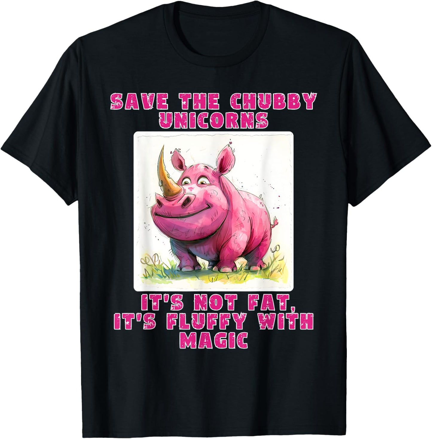 Save The Chubby Unicorns its not Fat, its Fluffy with Magic T-Shirt - T-Shirt | Black