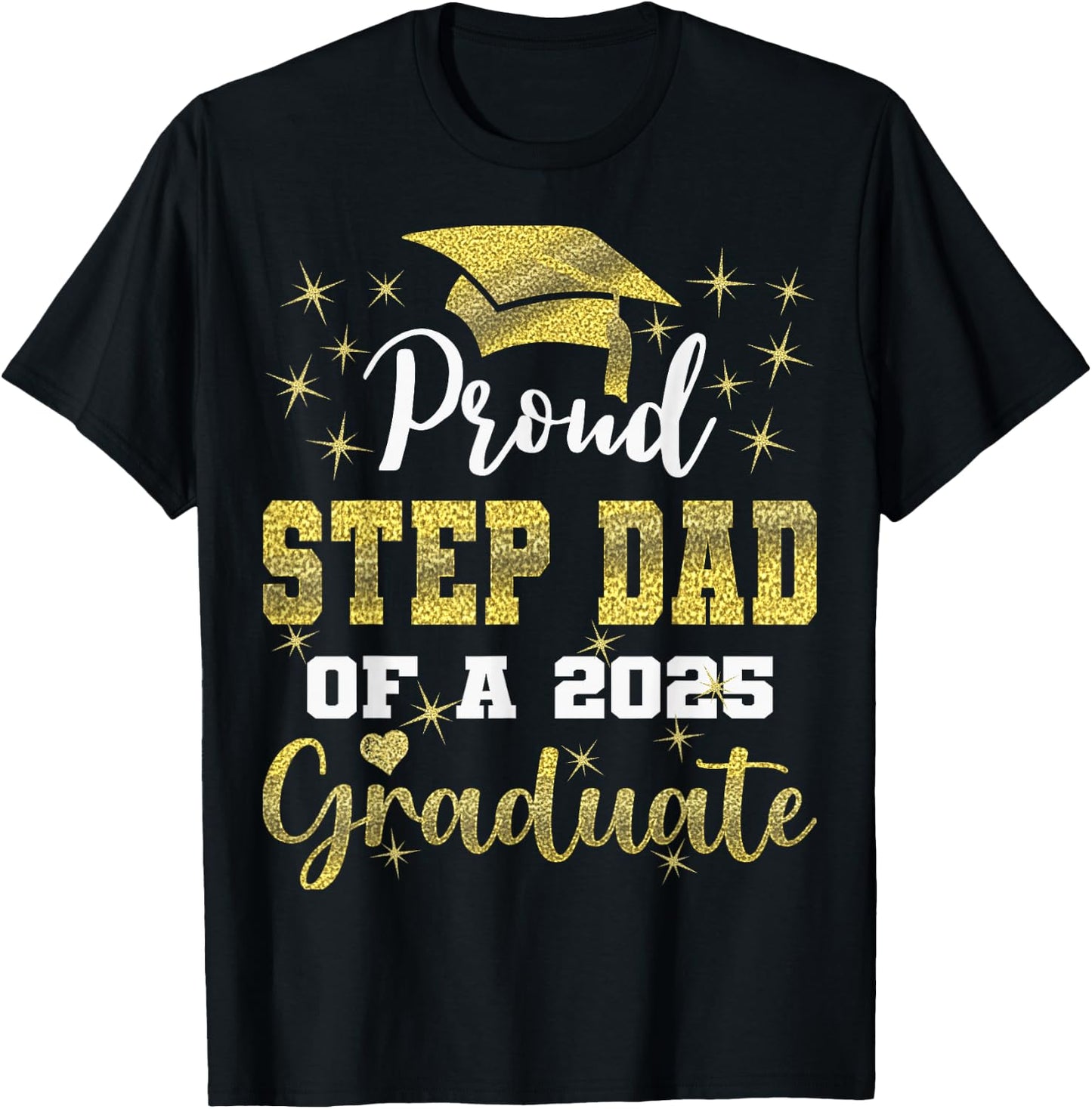 Super Proud Step Dad of 2025 Graduate Graduation Family T-Shirt - T-Shirt | Black