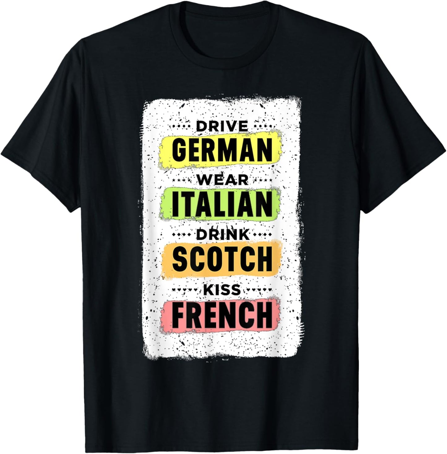 Drive German Wear Italian Drink Scotch Kiss French Shirt T-Shirt - T-Shirt | Black