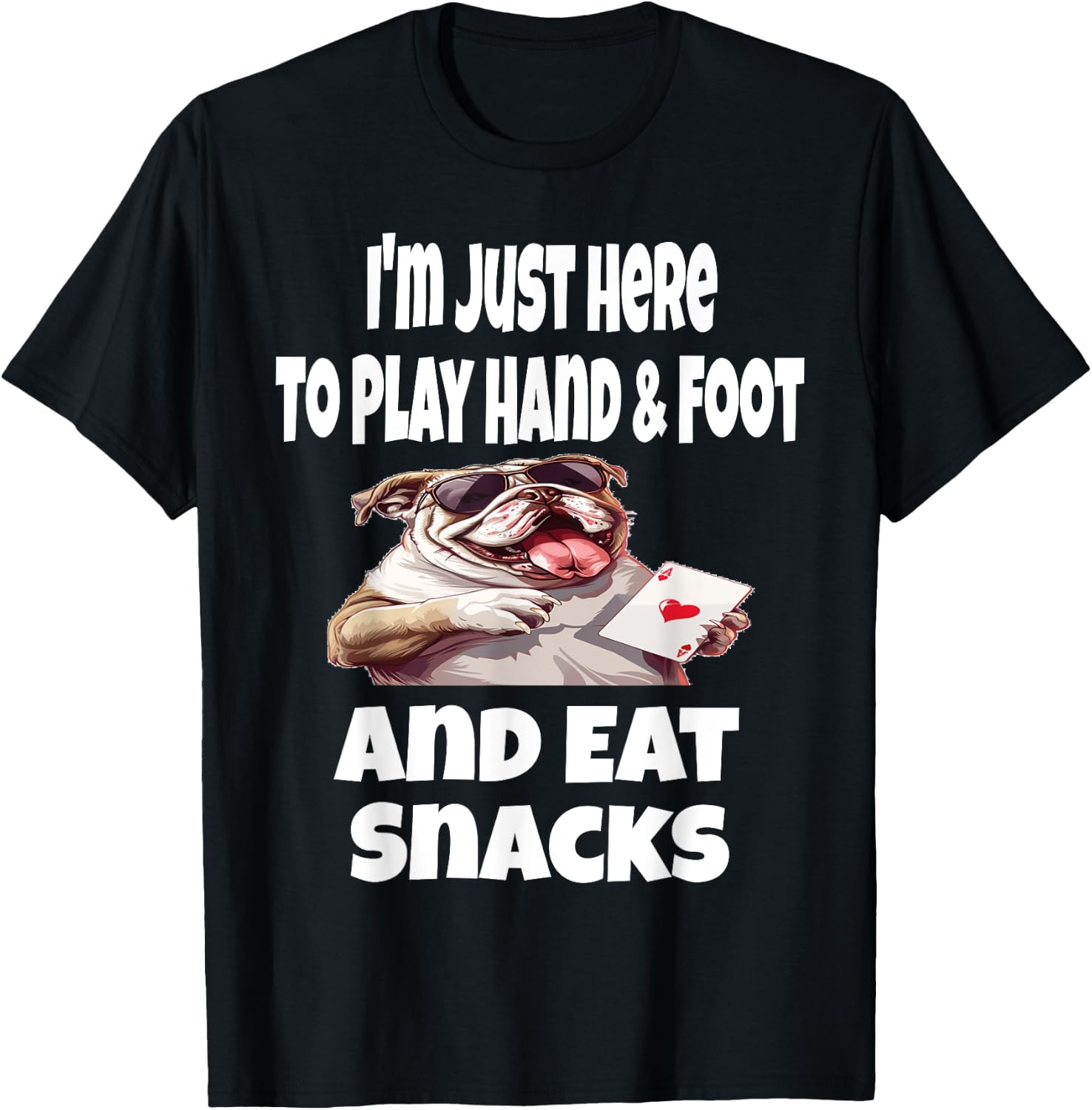 Funny I'm Just Here To Play Hand & Foot And Eat Snacks Card T-Shirt - T-Shirt | Black