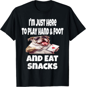 Funny I'm Just Here To Play Hand & Foot And Eat Snacks Card T-Shirt - T-Shirt | Black