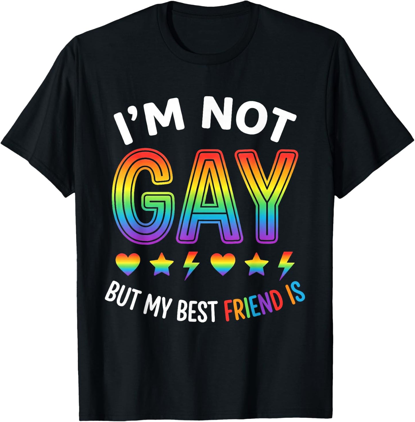 Im Not Gay Pride Funny Gay Pride Gift Friend T-Shirt - T-Shirt | Black