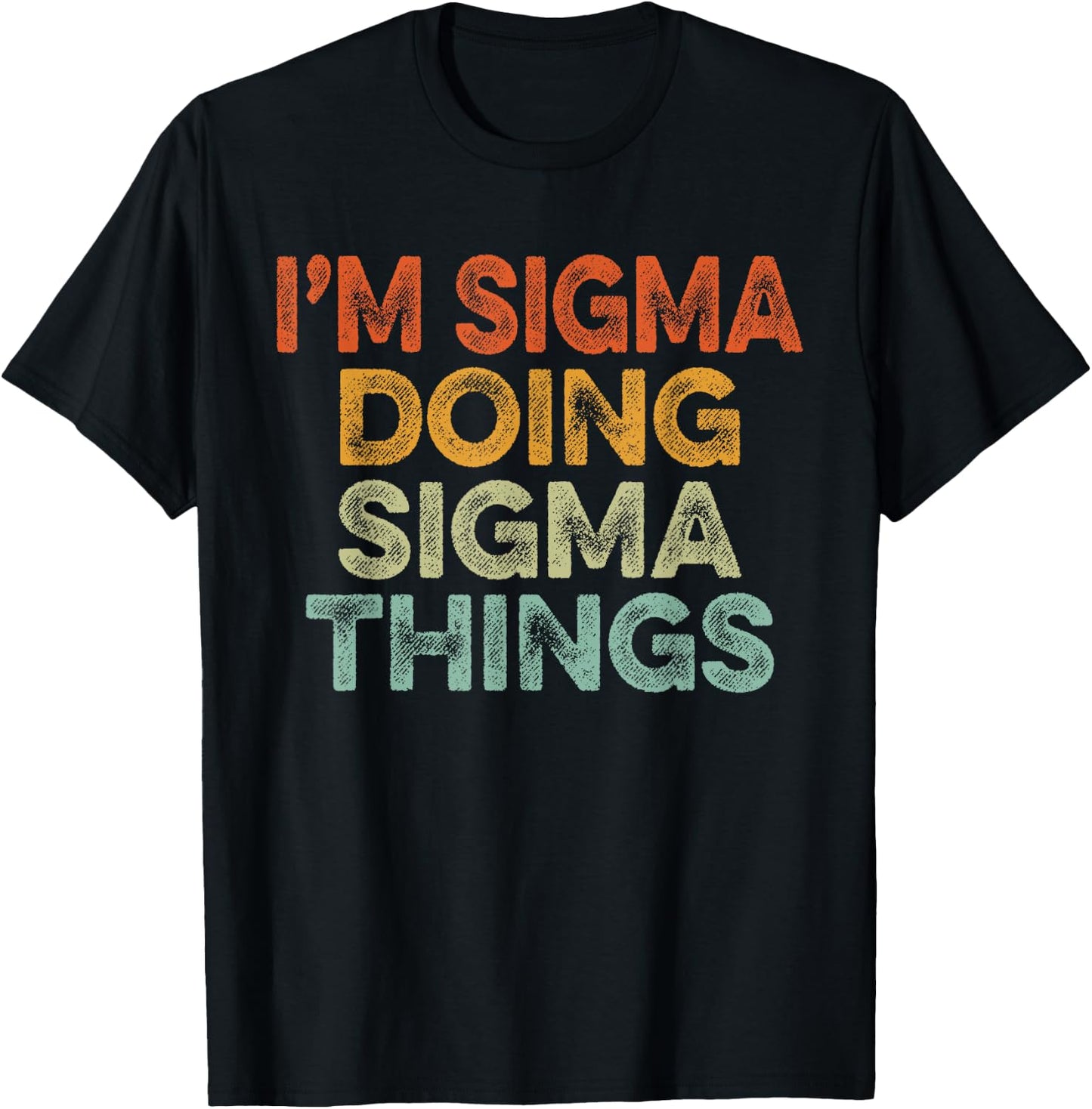 I'm Sigma Doing Sigma Things Shirt Vintage Funny Christmas T-Shirt - T-Shirt | Black