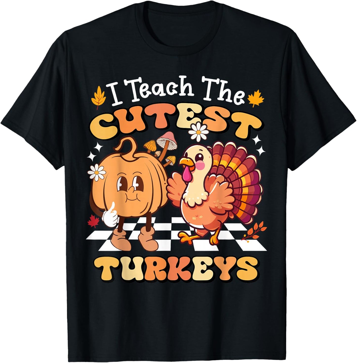 I Teach The Cutest Turkeys Funny Teacher Thanksgiving T-Shirt - T-Shirt | Black