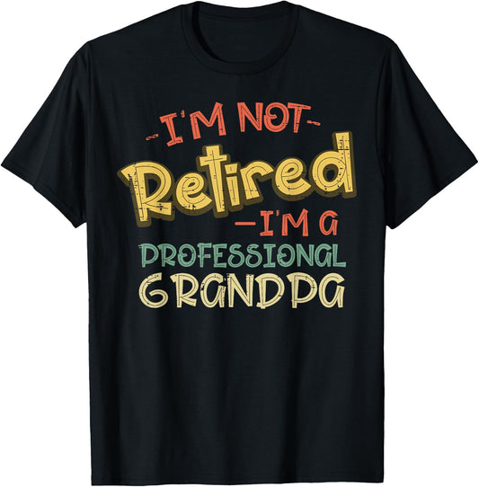 Not Retired Im Professional Grandpa Fathers Day Grandfather T-Shirt - T-Shirt | Black