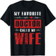 My Favorite Doctor Calls Me Wife Gifts T-Shirt - T-Shirt | Black