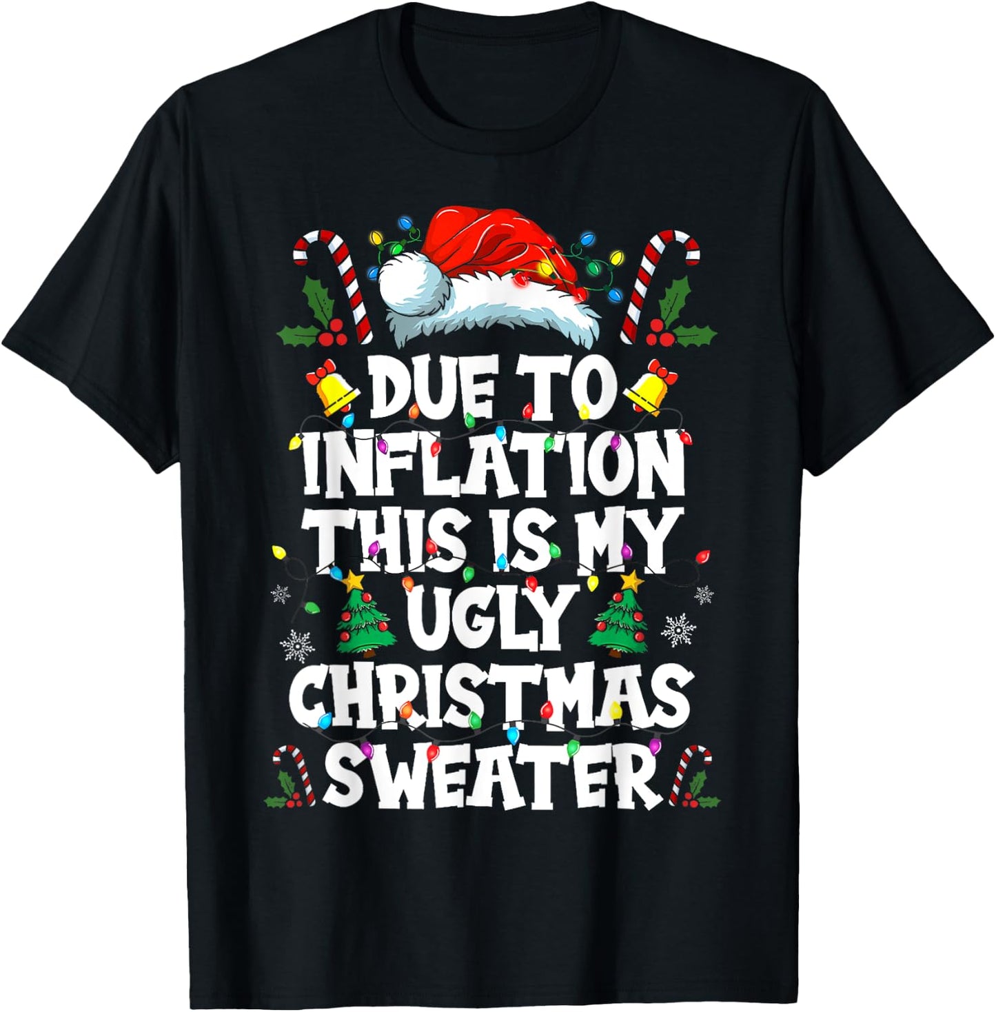 Funny Due to Inflation Ugly Christmas Sweaters Women T-Shirt - T-Shirt | Black