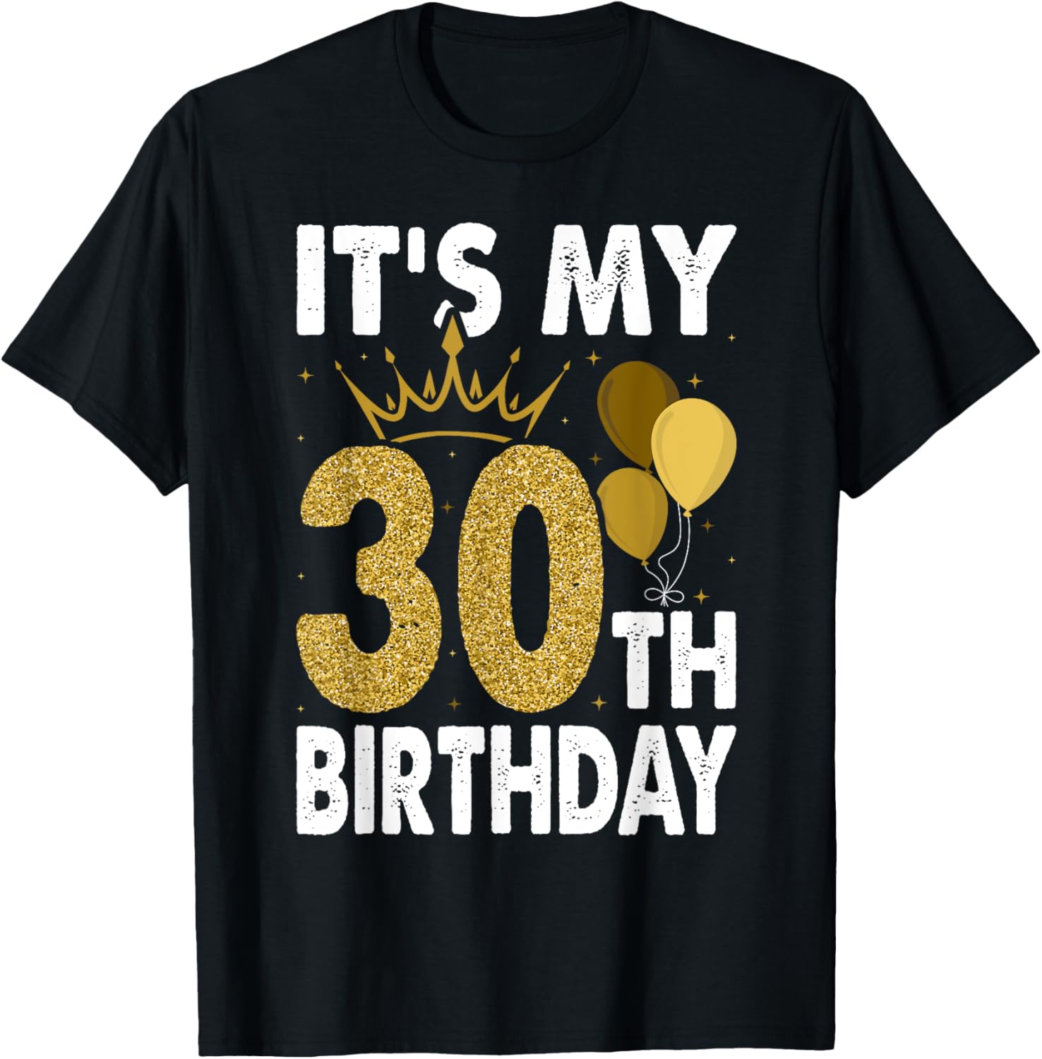 It's My 30th Birthday For 30 Years Old Man And Woman T-Shirt - T-Shirt | Black