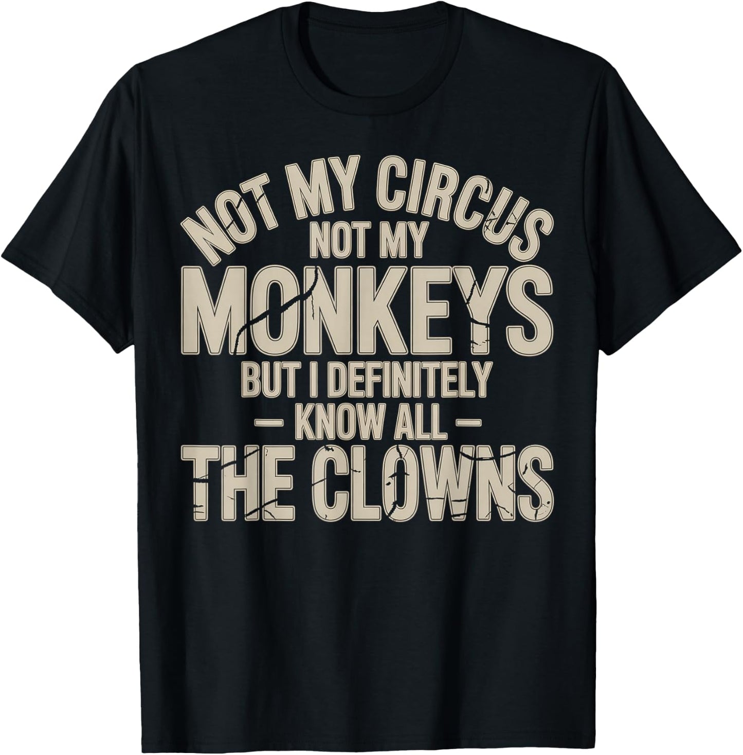 Not My Circus Not My Monkeys Know All The Clowns T-Shirt - T-Shirt | Black