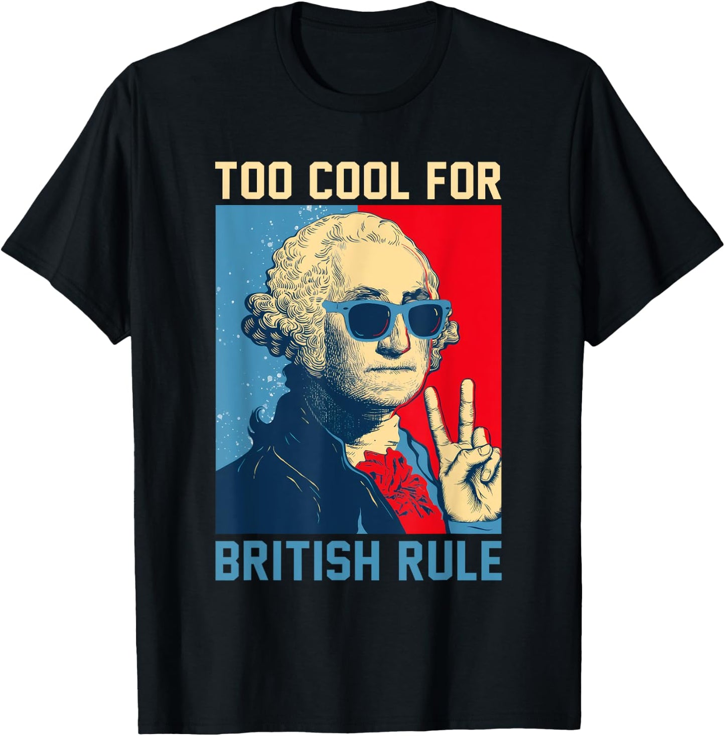 Too Cool For British Rule - USA American Flag 4th of July T-Shirt - T-Shirt | Black