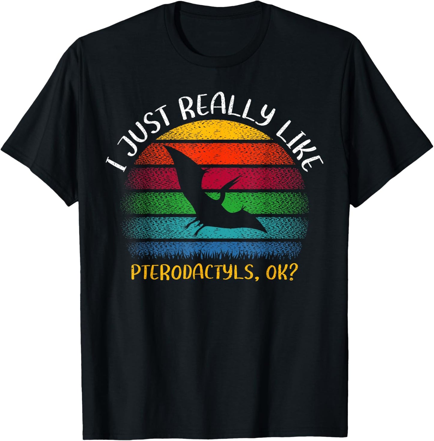 Vintage Pterodactyl Lover I Just Really Like Pterodactyls Ok T-Shirt - T-Shirt | Black