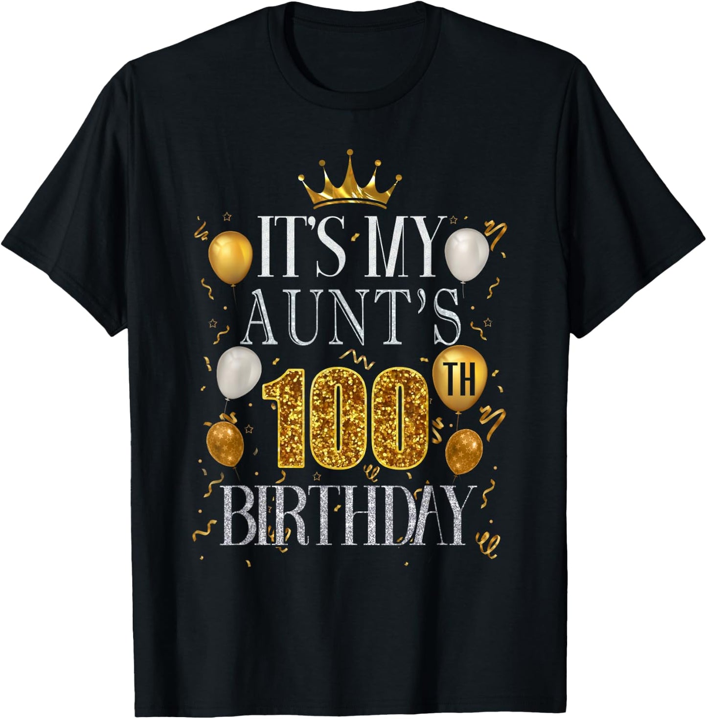 It's My Aunt's 100th Birthday Happy Birthday 100 Years Old T-Shirt - T-Shirt | Black