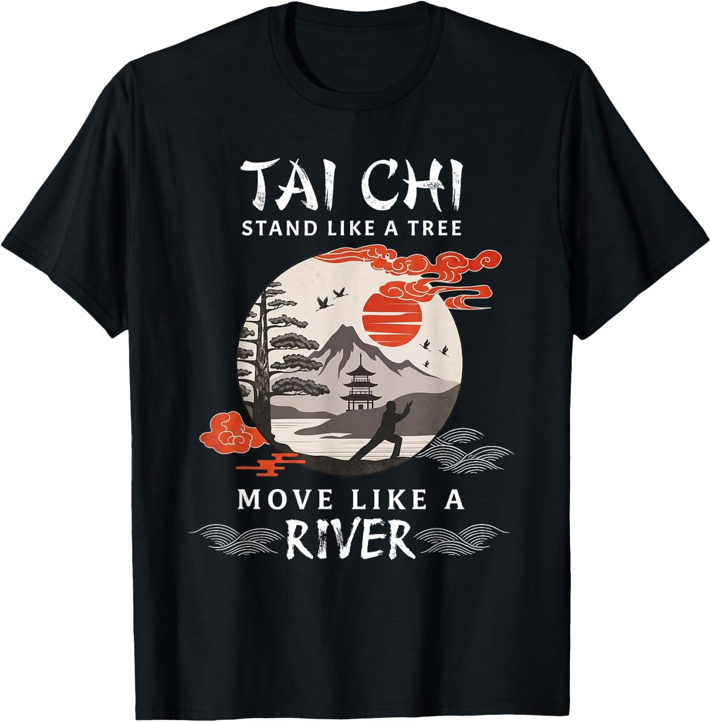 Tai Chi Stand Like A Tree Move Like A River Chinese T-Shirt - T-Shirt | Black