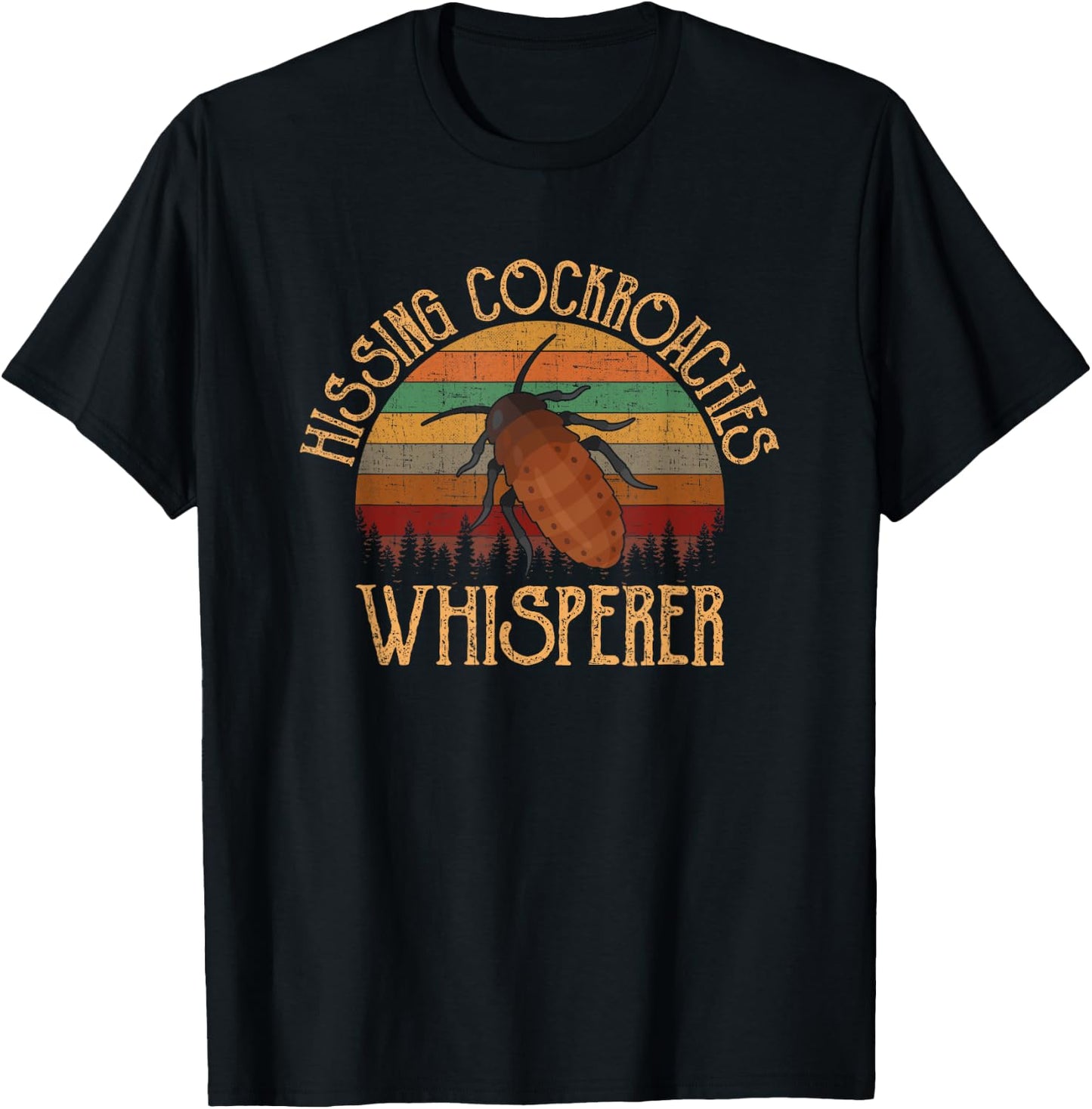 Hissing Cockroaches whisperer, hissing cockroaches T-Shirt - T-Shirt | Black