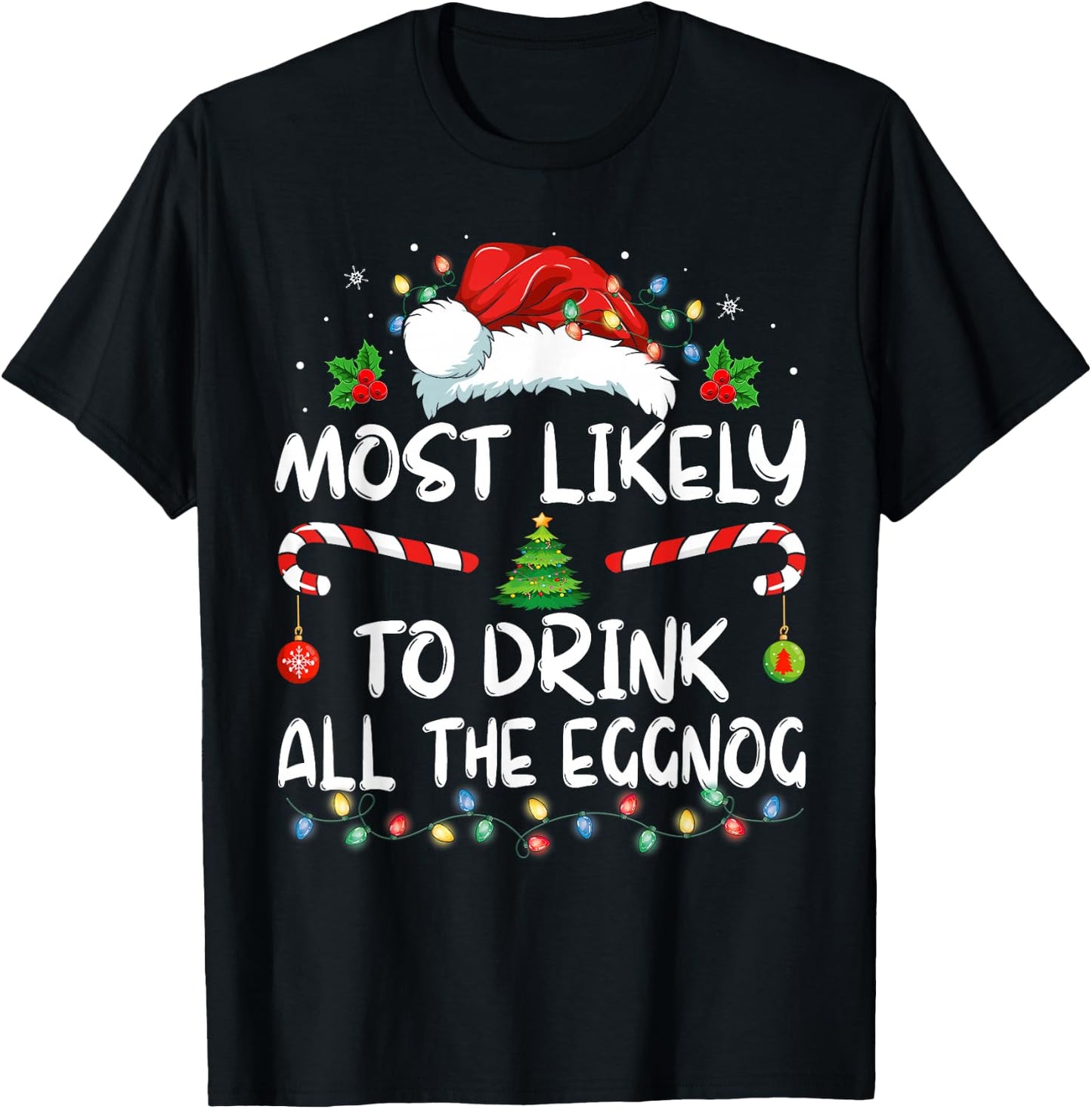 Most Likely To Drink All The Eggnog Christmas Eggnog Family T-Shirt - T-Shirt | Black