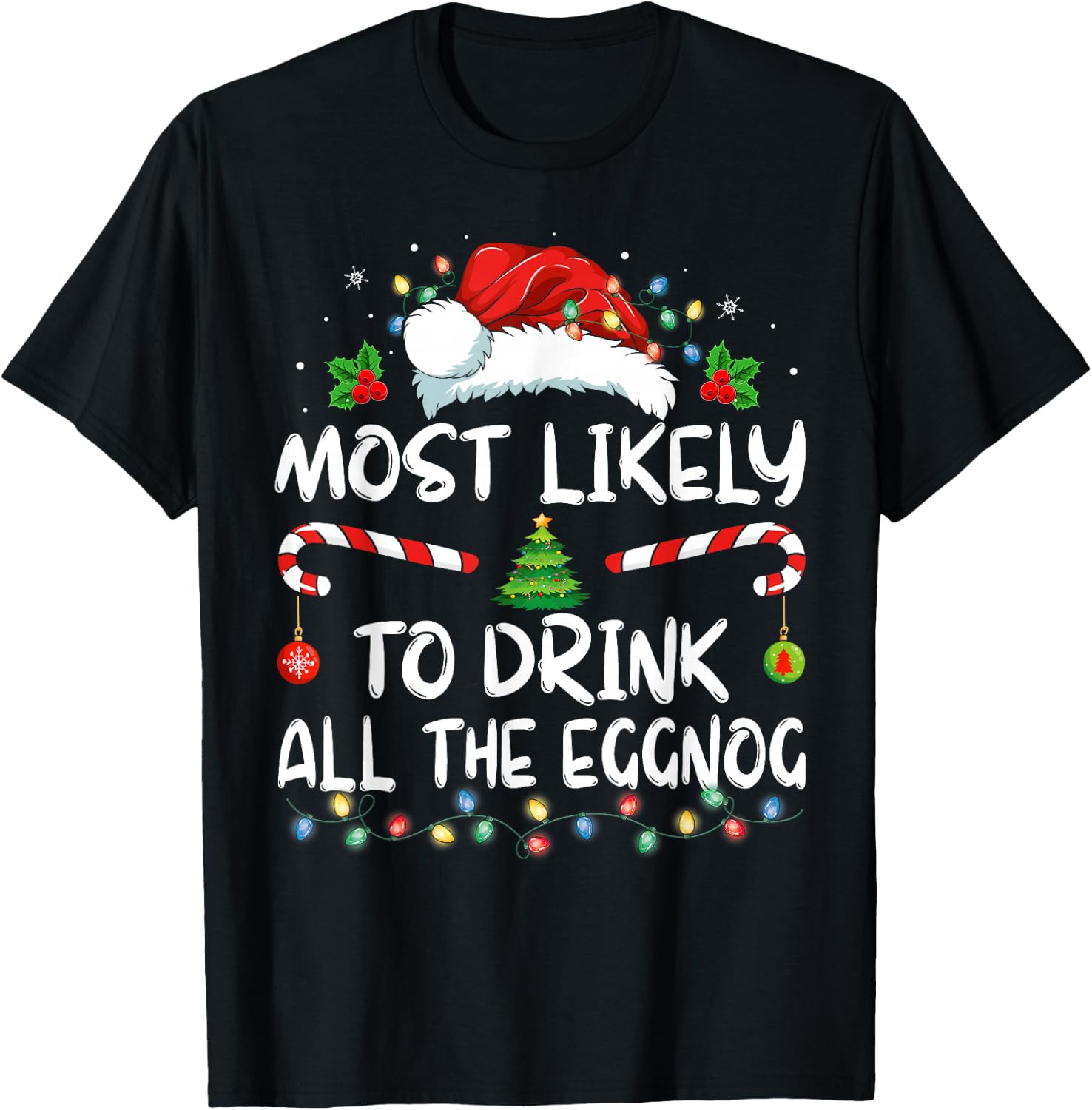 Most Likely To Drink All The Eggnog Christmas Eggnog Family T-Shirt - T-Shirt | Black