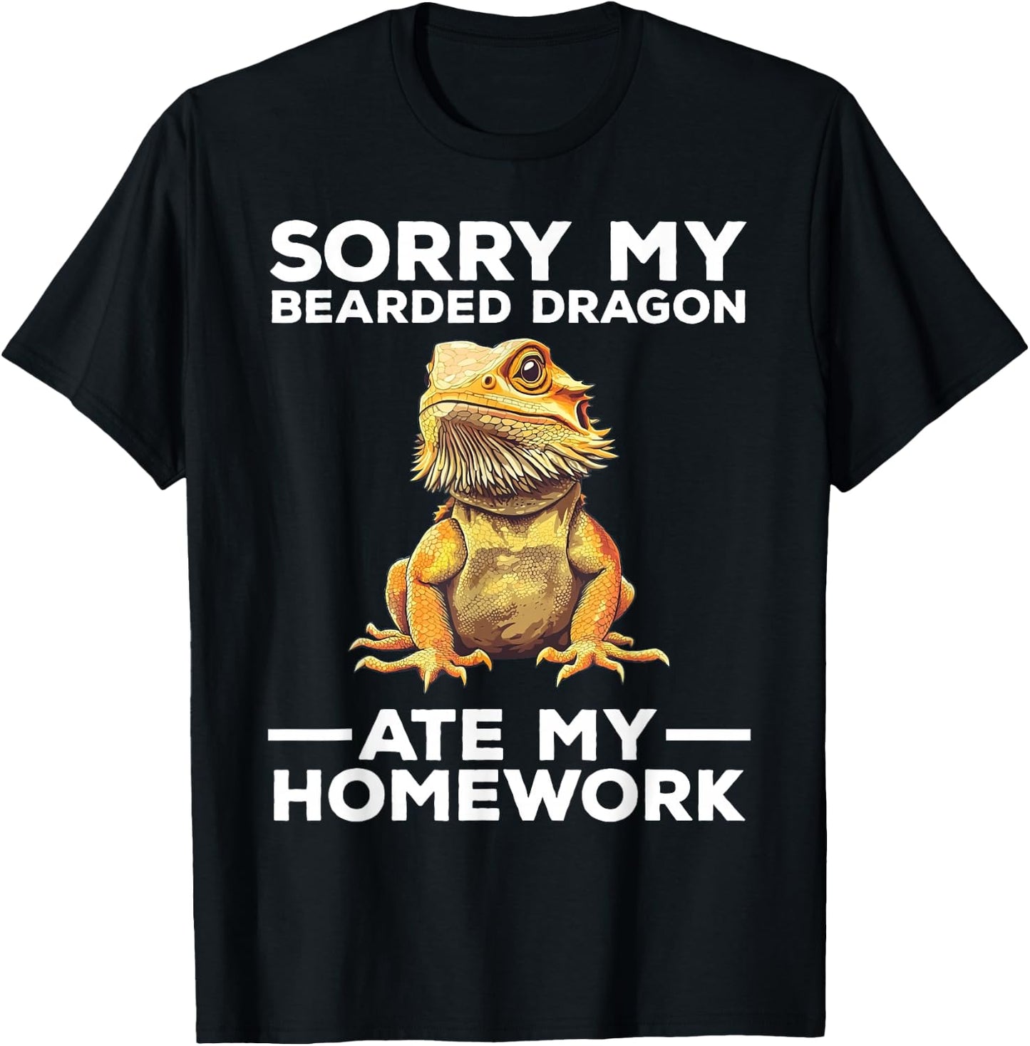Sorry My Bearded Dragon Ate My Homework Funny T-Shirt - T-Shirt | Black