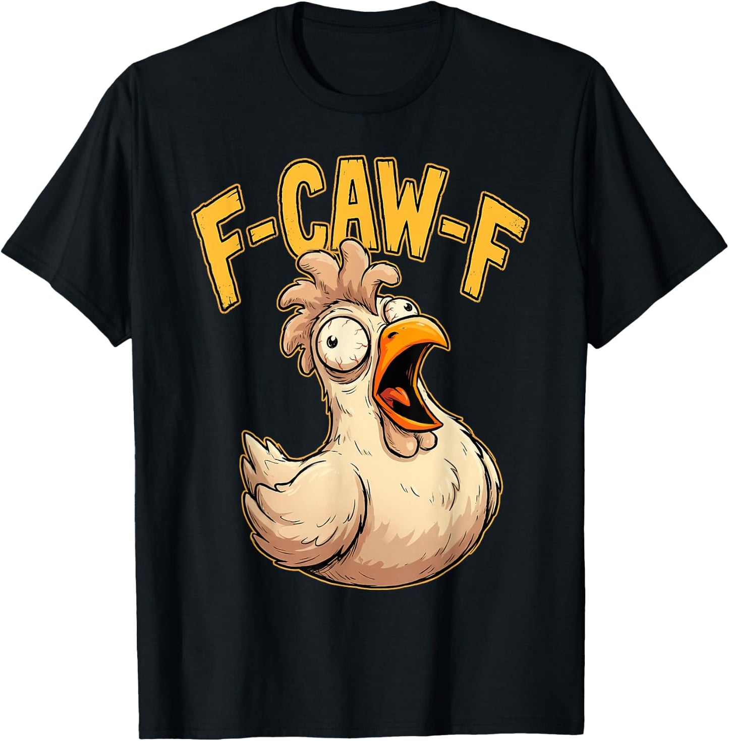 F Caw F Funny Chicken Humor Fcawf Fawk Quote Rooster Meme T-Shirt - T-Shirt | Black