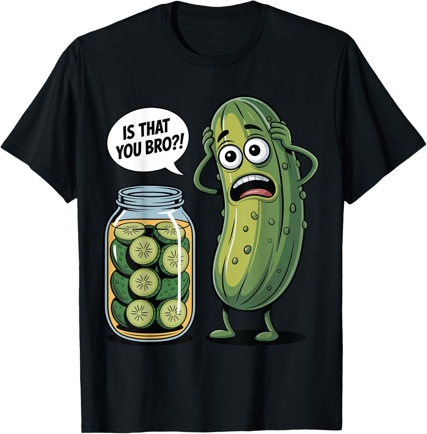 is that You Bro? Humorous Pickle Lovers Funny Cucumber T-Shirt - T-Shirt | Black