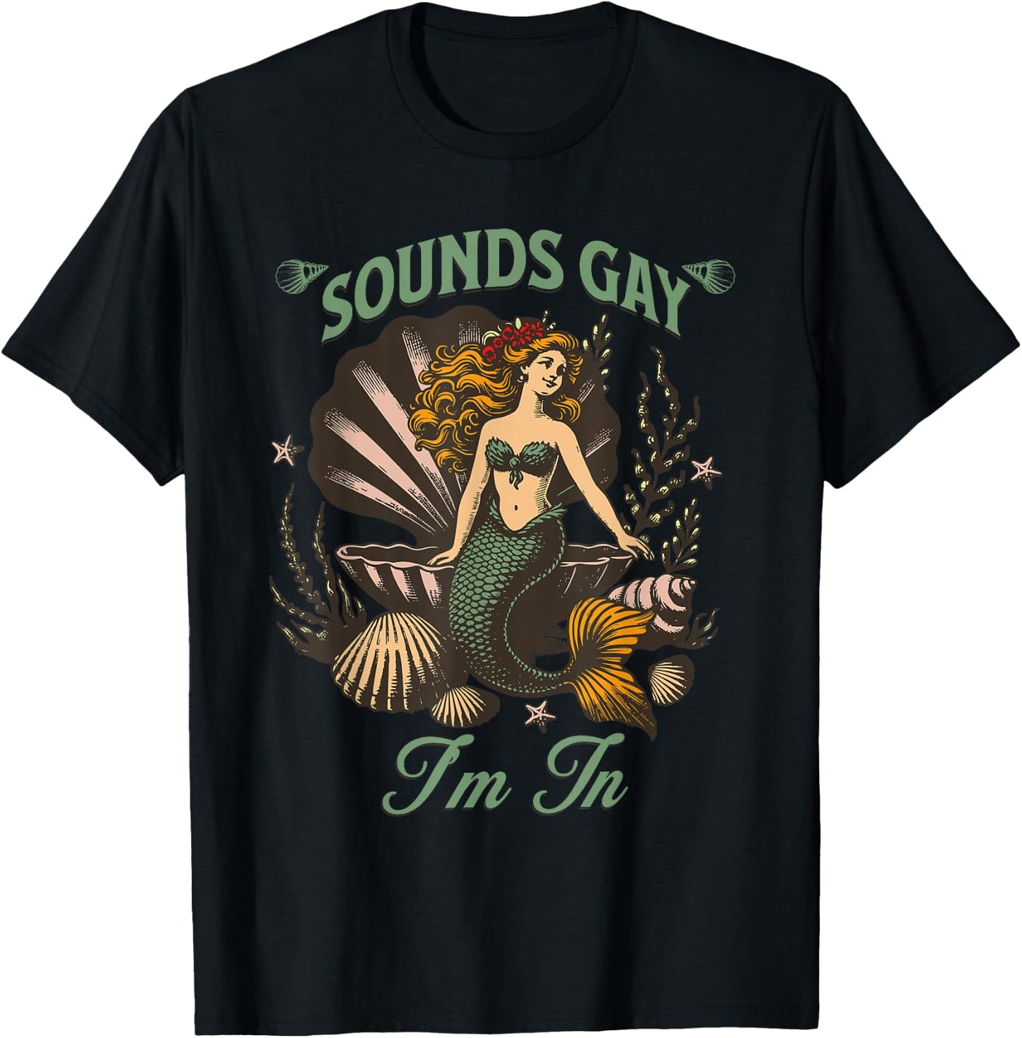 Sounds Gay I'm In, LGBTQ, with a Mermaid T-Shirt - T-Shirt | Black
