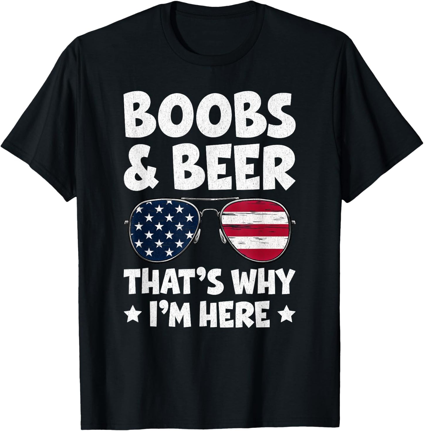 Boobs And Beer That’s Why I’m Here USA Flag Sunglasses T-Shirt - T-Shirt | Black