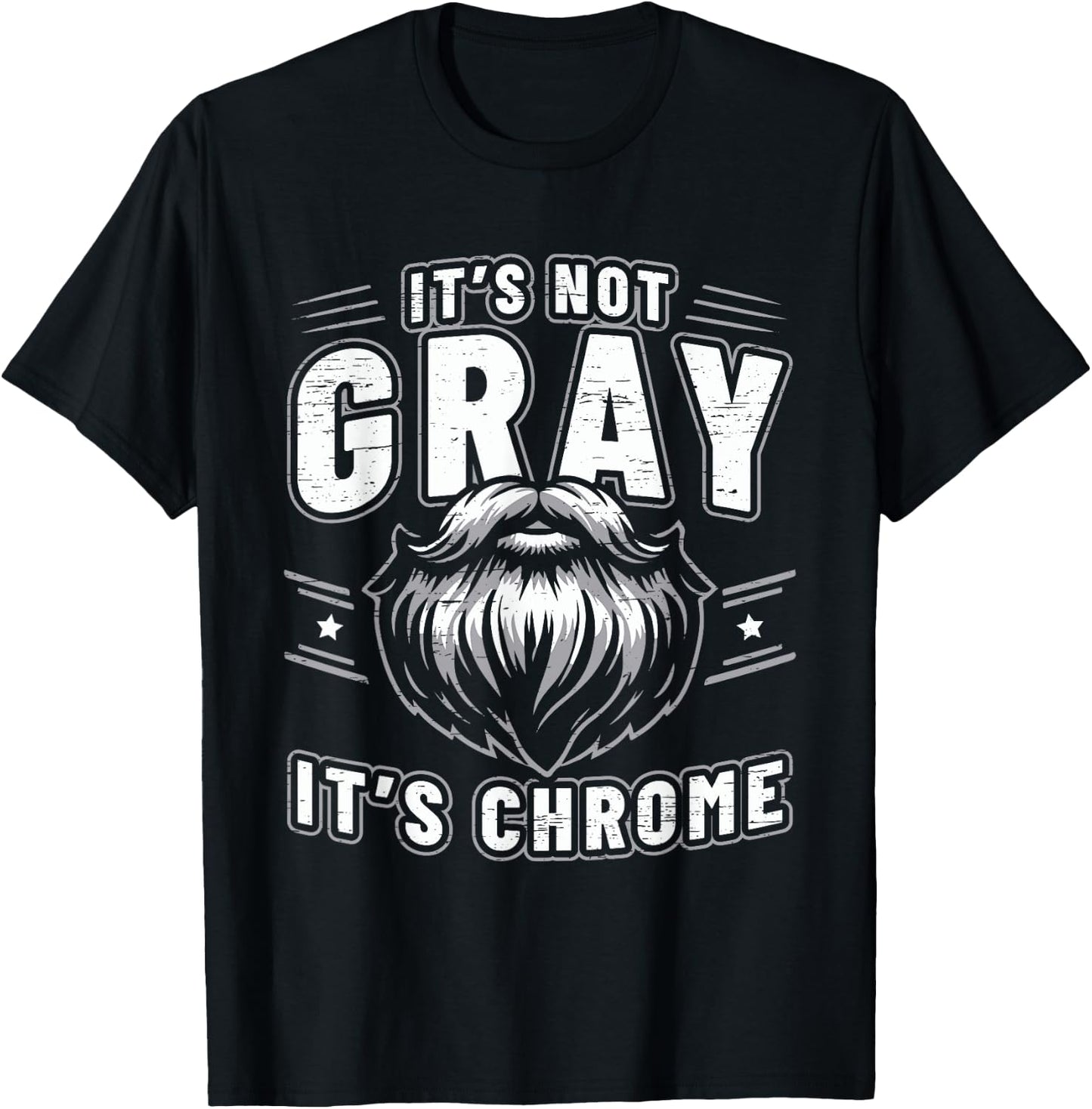 It's Not Gray It's Chrome Beard T-Shirt - T-Shirt | Black