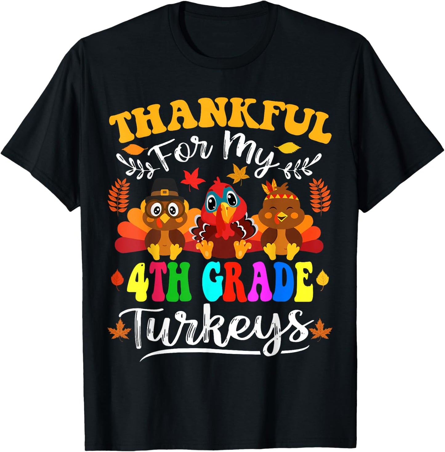Thankful For My 4th Grade Turkeys Thanksgiving Teacher Fall T-Shirt - T-Shirt | Black