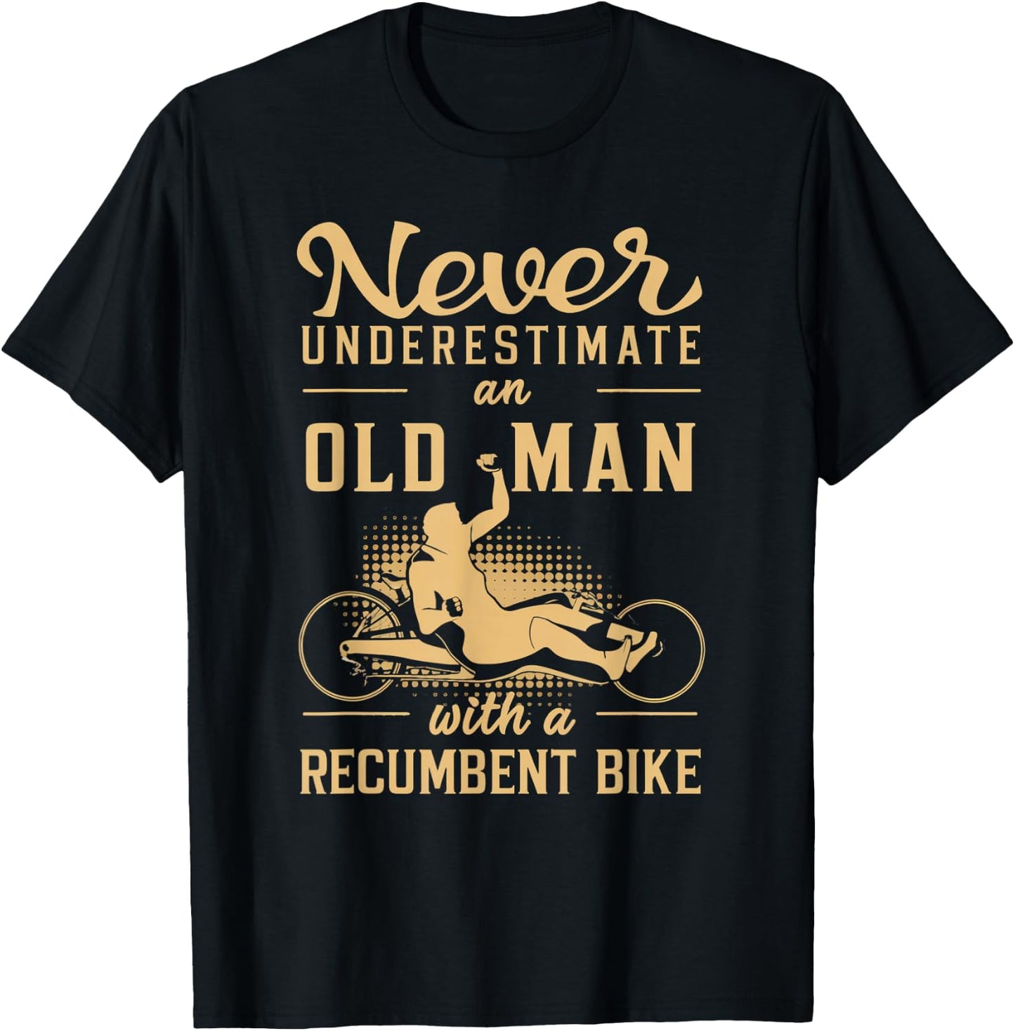 Never Underestimate an Old Man Recumbent Trike T-Shirt - T-Shirt | Black