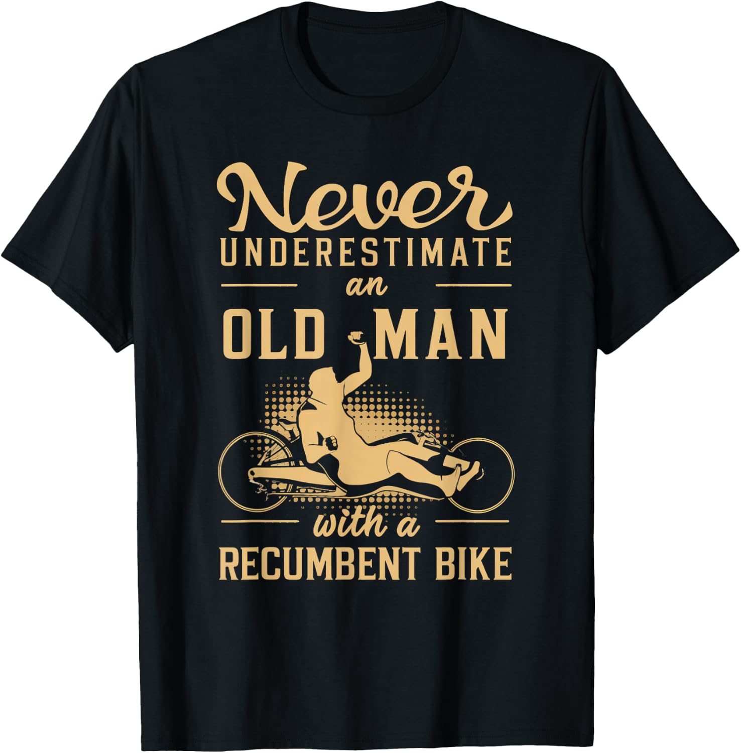 Never Underestimate an Old Man Recumbent Trike T-Shirt - T-Shirt | Black