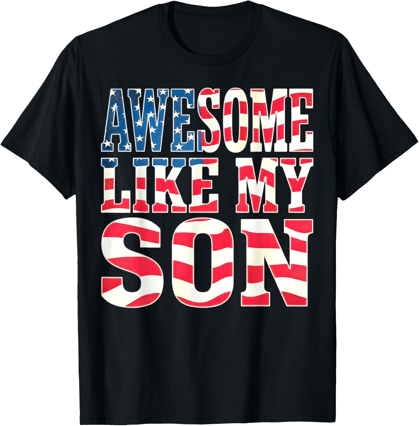 Awesome Like My Son Shirt Dad Fathers Day 4th of July T-Shirt - T-Shirt | Black