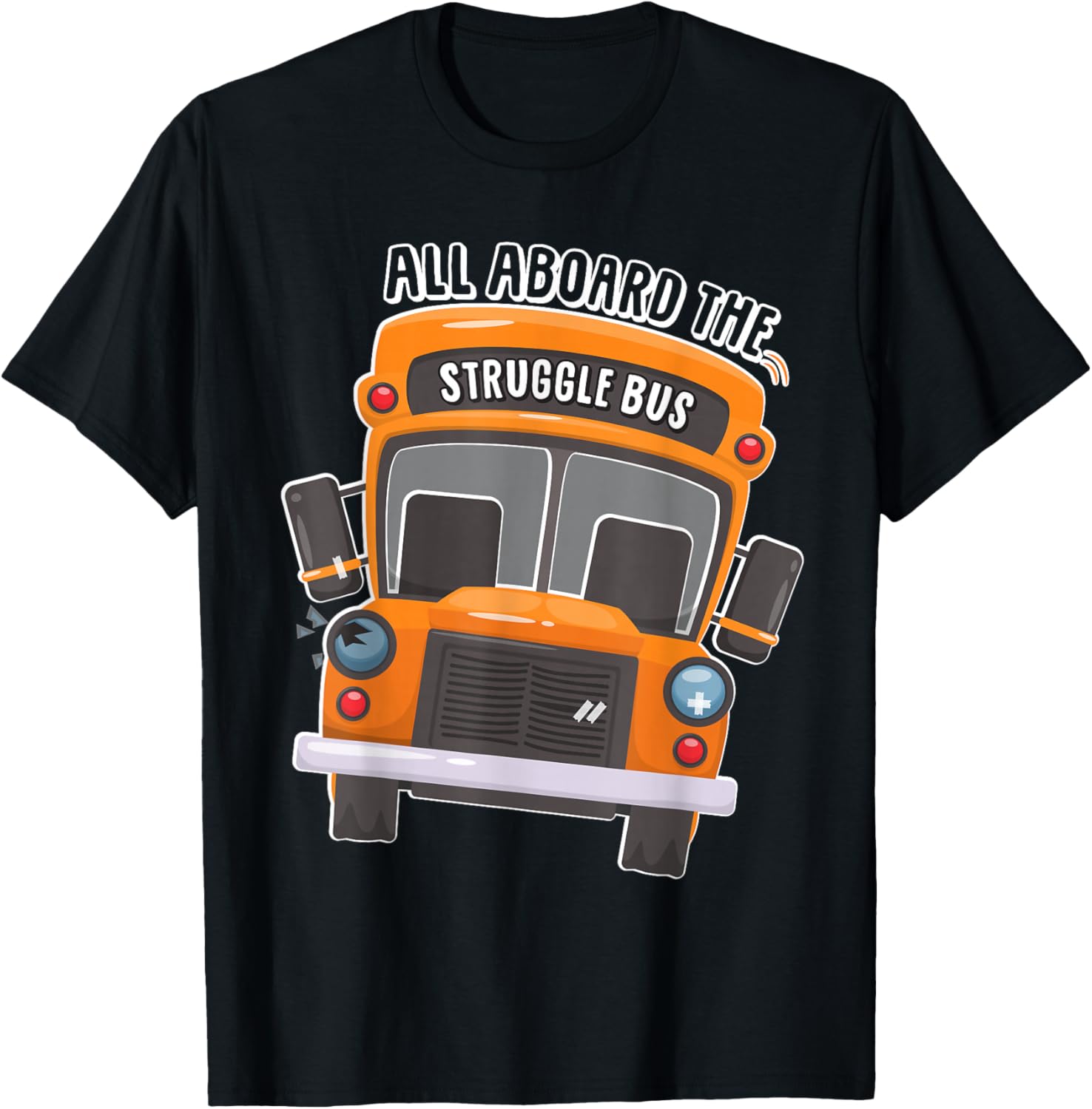 All Aboard The Struggle Bus T-Shirt - T-Shirt | Black